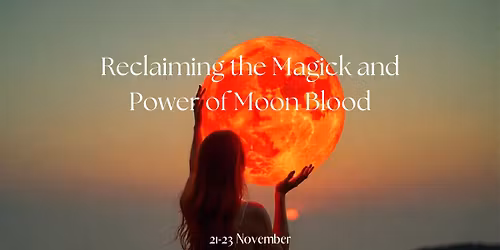 Reclaiming the Magick and Power of Moon Blood \ud83e\ude78\ud83c\udf15