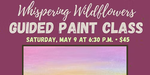 Guided Paint Class - Whispering Wildflowers