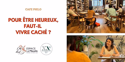 Caf\u00e9 philo : Pour \u00eatre heureux, faut-il vivre cach\u00e9 ?