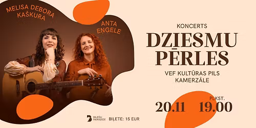 Koncerts DZIESMU P\u0112RLES | Anta E\u0146\u0123ele & Melisa Debora Ka\u0161kura