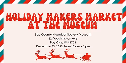 Holiday Bay City Makers Market at the Musuem