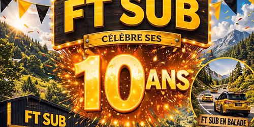 FT SUB f\u00eate ses 10 ans 