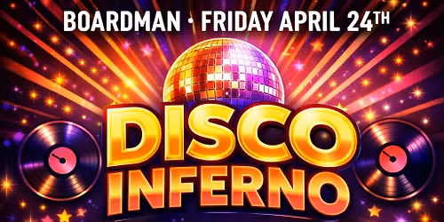 Friday April 24th Disco Inferno returns to Boardman Los Gallos