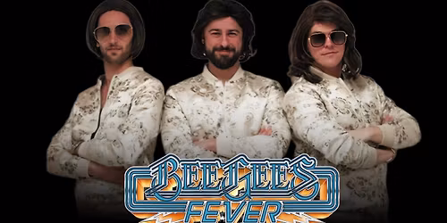 Bee Gees Fever The Ultimate Bee Gees Tribute Concert