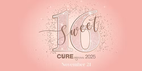 16th Annual CUREageous: \u2728Sweet 16\u2728