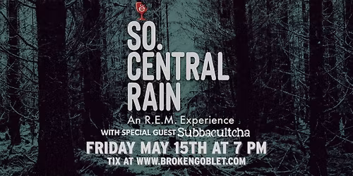 So. Central Rain - An R.E.M. Experience w\/ Subbacultcha Pixies Tribute