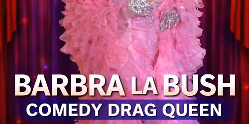 Barbra La Bush - Ticketed Event 