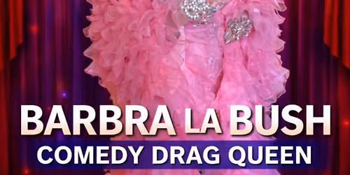 Barbra La Bush - Ticketed Event 