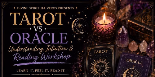 Tarot vs Oracle: Understanding, Intuition & Reading Workshop