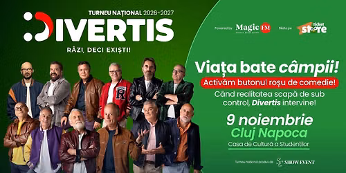 DIVERTIS - Viata bate campii! - Cluj Napoca