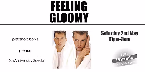 Feeling Gloomy: Pet Shop Boys Special - Sat 2nd May, 10pm-3am
