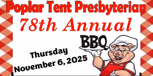 Poplar Tent Presbyterian Church 78th Annual BBQ