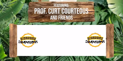 Dinosaur Dimensions Featuring Professor Curt Courteous & Friends