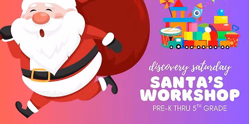Santa's Workshop: Discovery Saturday
