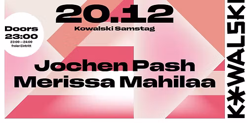 Kowalski Samstag w\/ Jochen Pash & Merissa Mahilaa \/ ab 23 Uhr - Eintritt frei bis Mitternacht