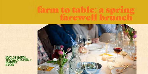 Farm to Table: A Spring Farewell Brunch