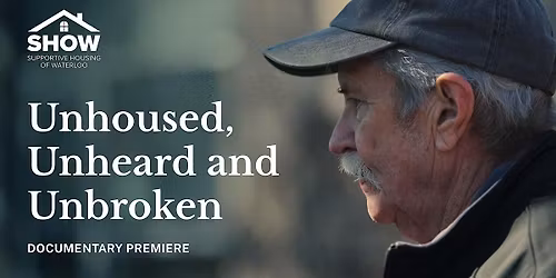 Premiere of Unhoused, Unheard and Unbroken: a short film by SHOW