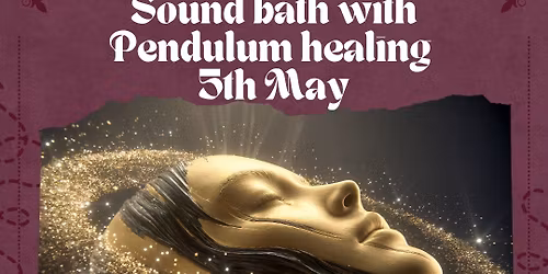 Pendulum Healing and Live sound Bath