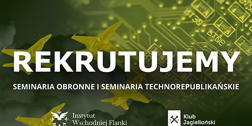 [REKRUTACJA] Do\u0142\u0105cz do Seminari\u00f3w Obronnych i Technorepublika\u0144skich Klubu Jagiello\u0144skiego!