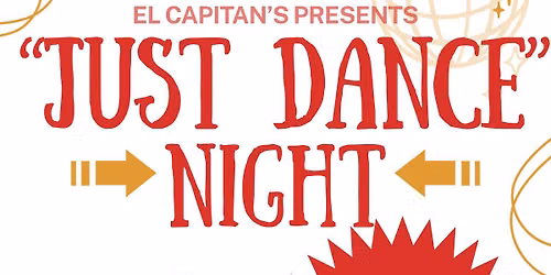 "Just Dance" in El Capitan's Taproom, Every 2nd and 4th Sat.