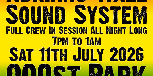 HAIL H.I.M. * Adrians Wall Sound System in Session * Sat 11th July * QQQ * FREE!!!