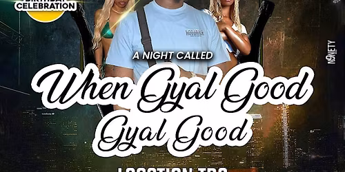 When Gyal Good Gyal Good