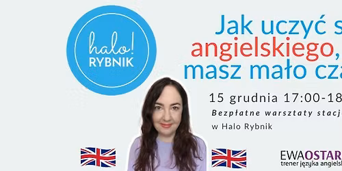 Jak uczy\u0107 si\u0119 angielskiego, gdy masz ma\u0142o czasu? - bezp\u0142atne warsztaty Halo Rybnik