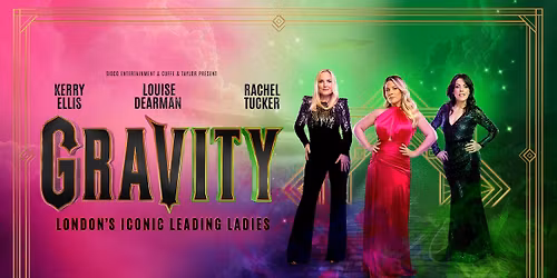 Gravity - Starring Kerry Ellis, Louise Dearman & Rachel Tucker | Southend