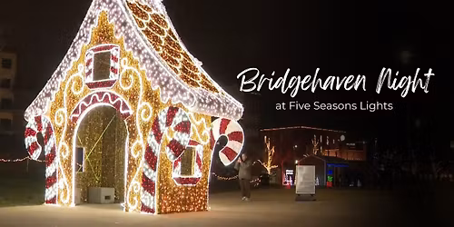 Bridgehaven Night at Five Seasons Lights