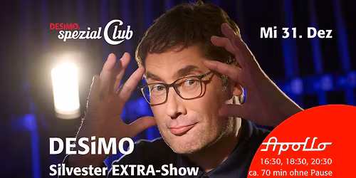 DESiMO \u2022 Silvester-Extra! \u2022 70 min ohne Pause \u2022 Um 16:30, 18:30 und 20:30 Uhr \u2022 live im Apollo