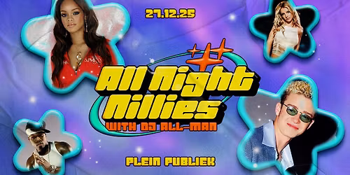 ALL NIGHT NILLIES | Plein Publiek