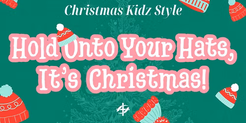 Christmas Kidz Style - Hold Onto Your Hats, It's Christmas!