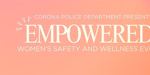 EMPOWERED: Women's Safety and Wellness Event
