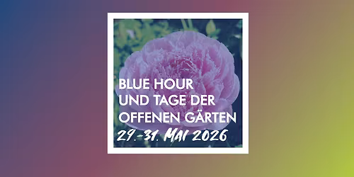BLUE HOUR und Tage der Offenen G\u00e4rten