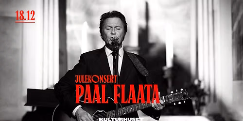 Paal Flaata \u2013 Julekonsert \/\/ Drammen kulturhus