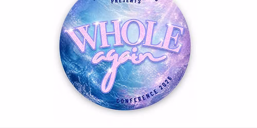 WHOLE AGAIN Conference