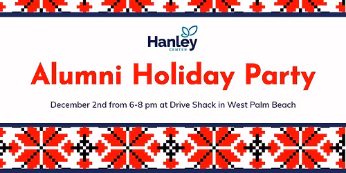 Hanley Center's Alumni Holiday Party