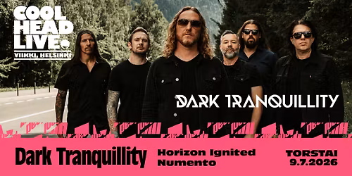 CoolHead Live: DARK TRANQUILLITY (SWE) + Horizon Ignited + Numento \/\/ to 9.7.2026