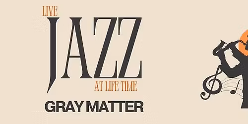 Live Music: Gray Matter of Jazz