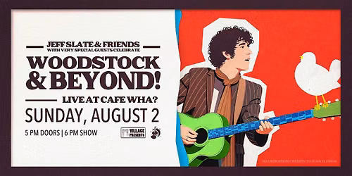 Jeff Slate & Friends Plus Very Special Guests Celebrate Woodstock & Beyond!