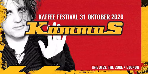 KOMMUS KAFFEE FESTIVAL #5, THE CURE + BLONDIE