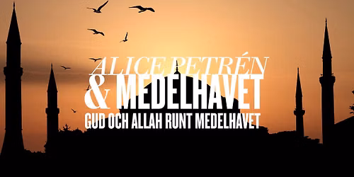 Alice Petr\u00e9n och Medelhavet: Gud och Allah runt Medelhavet