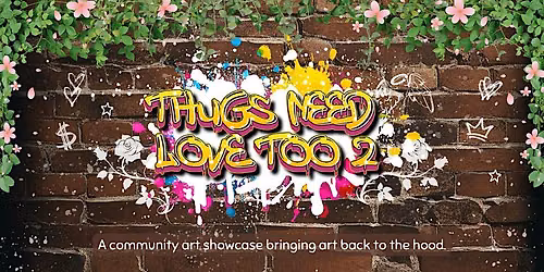 Thugs Need Love Too: Community Art Showcase 2026