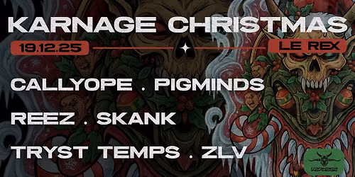 KARNAGE CHRISTMAS W\/ Callyope, Pigminds, Reez, Skank, Tryst Temps, ZLV