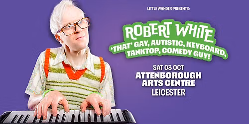 Robert White: 'THAT' Gay, Autistic, Keyboard, Tanktop, Comedy Guy!