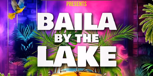 Sun.  3\/5\/26: BAILA By The Lake 'Cuba Libre Edition'