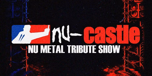 Nu-castle Nu Metal Tribute Show - Tunnels Aberdeen