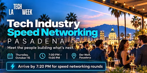 Tech Industry Speed Networking | Pasadena #LATechWeek