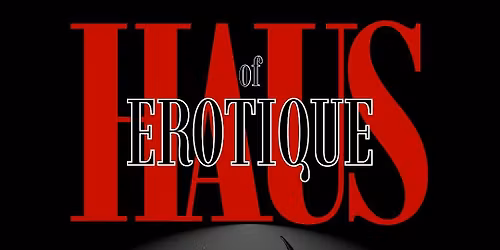 Haus of Erotique Presents THE RED ROOM- Live at Rah! Rah! Room