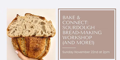 Bake & Connect: Sourdough Bread-Making Workshop (and more!)